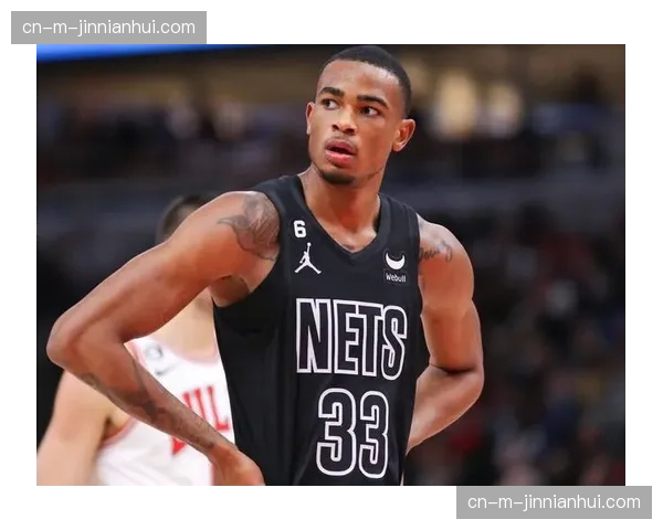 克拉克斯顿手指受伤缺阵,篮网内线护框能力大幅下降